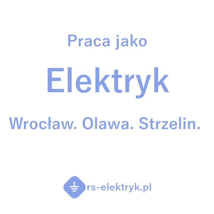 Praca - Elektryk Wrocław, Oława, Strzelin