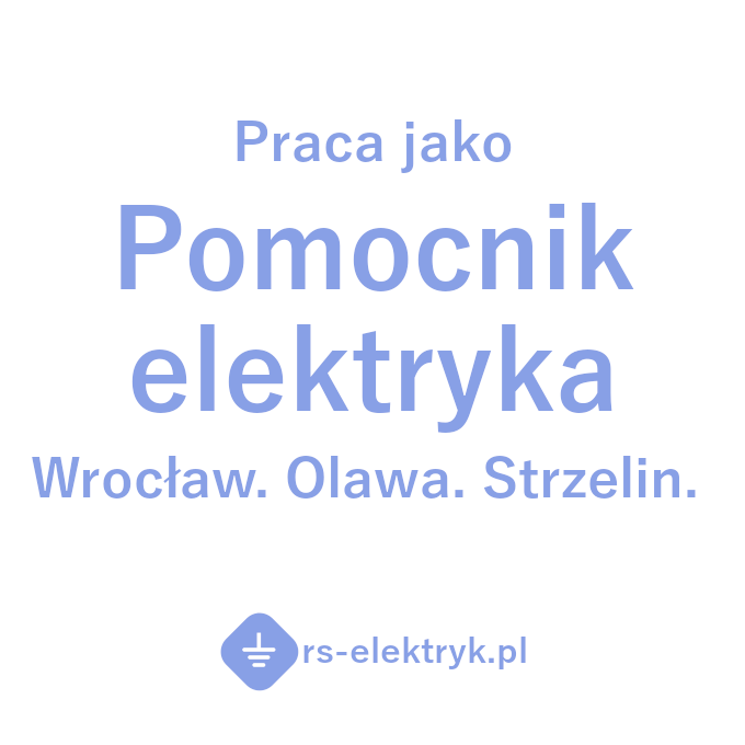 Praca - Pomocnik elektryka Wrocław, Oława, Strzelin
